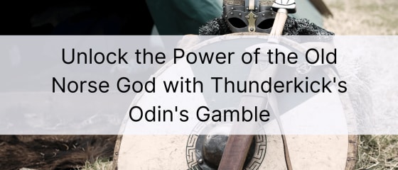 ปลดล็อกพลังของ Old Norse God ด้วย Odin's Gamble ของ Thunderkick